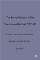 Haslam, Jonathan Haslam, Jonathan (Senior Research Fellow Haslam - Soviet Union and the Threat From the East, 1933-41