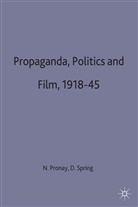 Pronay, Nicholas Spring Pronay, D W Springd, D. W. Springd, Kenneth A Loparo, Kenneth A Loparo... - Propaganda, Politics and Film 1918-45