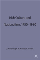 MacDonagh, Oliver Macdonagh, Oliver Etc. Macdonagh, Oliver Mandle Macdonagh, David Messick, David M Messick... - Irish Culture and Nationalism, 1750-1950