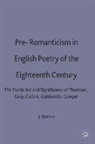 J. R. Watson, J.R. Watson, J. R. Watson, J.R. Watson - Pre-Romanticism in English Poetry of the Eighteenth Century
