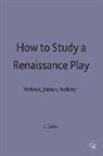 Chris Coles - How to Study a Renaissance Play