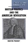 Perry, K. Perry, Keith Perry - British Politics and the American Revolution