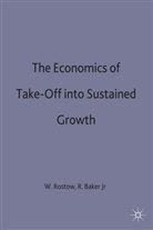 Rostow, W. W. Baker Rostow, Kenneth A Loparo, R. Baker, Rex G. Baker, Baker Jr... - Economics of Take-Off Into Sustained Growth
