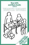 Tony Smith Jeffs, Mark Smith, Tony Jeffs, Mark Smith, Mark K. Smith - Youth Work