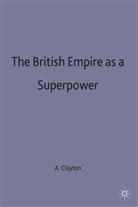 Clayton, Anthony Clayton - British Empire As a Superpower