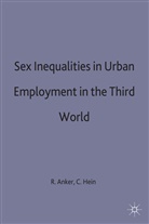 Anker, Richard Hein Anker, Richar Anker, Richard Anker, Hein, Hein... - Sex Inequalities in Urban Employment in the Third World