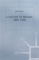 J Davis, J. Davis, John Davis - A History of Britain, 1885-1939