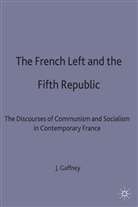 Gaffney, John Gaffney, John (Lecturer in Modern Langua Gaffney - French Left and the Fifth Republic