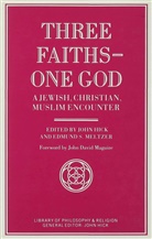 Hick, John Harwood Meltzer Hick, John Meltzer Hick, HICK JOHN MELTZER EDMUND S, Meltzerd, Meltzerd... - Three Faiths, One God