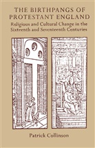 Collinson, Patric Collinson, Patrick Collinson, Patrick (Regius Professor of Collinson, Kenneth A Loparo, Kenneth A. Loparo... - Birthpangs of Protestant England