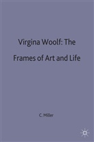 Miller, C Ruth Miller, C. Ruth Miller, C.ruth Miller, Ruth C. (Assistant Professor of Miller - Virginia Woolf: The Frames of Art and Life