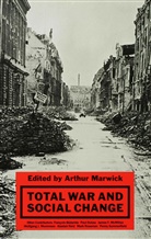 Conference on Total War and Social Chang, Arthur Marwick, Marwick Arthur - Total War and Social Change