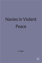 James Cable, Cable J. - Navies in Violent Peace