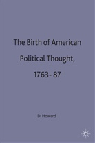 trans David Ames Curtis, Dic Howard, Dick Howard, Dick Curtis Howard, Howard D. - Birth of American Political Thought, 1763-87
