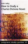 Keith Selby - How to Study a Charles Dickens Novel