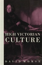 D Morse, D. Morse, David Morse, David (Lecturer in English and Morse, Morse D. - High Victorian Culture
