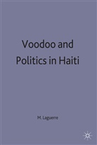 Laguerre, Michael S. (Associate Professo Laguerre, Michel S Laguerre, Michel S. Laguerre - Voodoo and Politics in Haiti