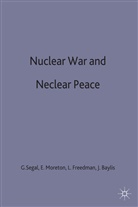 Joh Baylis, John Baylis, Lawrenc Freedman, Lawrence Freedman, Edwina Moreton, Edwina et Moreton... - Nuclear War and Nuclear Peace