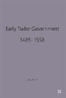 Steven Gunn - Early Tudor Government, 1485-1558