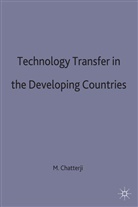 Chatterji, Manas Chatterji, Mana Chatterji, Manas Chatterji - Technology Transfer in the Developing Countries