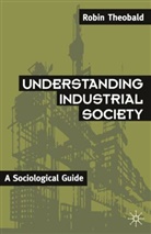 Theobald, Robin Theobald - Understanding Industrial Society