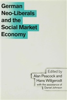 Alan Peacock, Alan T Peacock, Alan T. Peacock, Alan T. Willgerodt Peacock, Professor Alan T. Willgerodt Peacock, Peacock+willgerodt... - German Neo-Liberals and the Social Market Economy