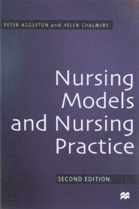 Pete Aggleton, Peter Aggleton, Peter Chalmers Aggleton, Helen Chalmers, Chalmers Helen - Nursing Models and Nursing Practice