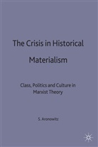 Aronowitz, S Aronowitz, S. Aronowitz, Stanley Aronowitz, Stanley (Professor of Sociolo Aronowitz - Crisis in Historical Materialism