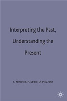 Stephen Kendrick, Stephen Straw Kendrick, Tony Ed Kendrick, Tony Ed. Kendrick, Stephen Kendrick, Davi McCrone... - Interpreting the Past, Understanding the Present