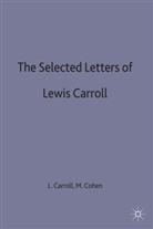Lewi Carroll, Lewis Carroll, James Ed Cohen, James Ed. Cohen, Roger Lancelyn Green, Morton N. Cohen... - Selected Letters of Lewis Carroll