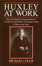Michael Collie, George Gordon, Thomas Henry Huxley - Huxley At Work