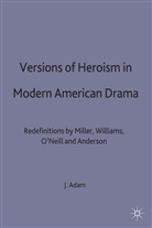 ADAM, Julie Adam - Version of Heroism in Modern American Drama