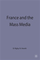 Brian Rigby, Brian Hewitt Rigby, Rigby+hewitt, Nichola Hewitt, Nicholas Hewitt, Rigby... - France and the Mass Media