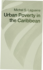 Laguerre, Michel S Laguerre, Michel S. Laguerre - Urban Poverty in the Caribbean