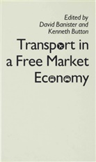 Banister, David Banister, David Button Banister, Kenneth Button, Davi Banister, David Banister... - Transport in a Free Market Economy