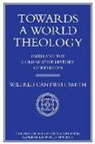 W Smith, W. Smith, Wilfred Cantwell Smith, Smith Wilfred Cantwell - Towards a World Theology