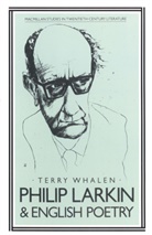 T Whalen, T. Whalen, Terry Whalen, WHALEN TERRY - Philip Larkin and English Poetry