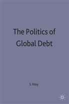 Stephen P. Riley, Tim Riley, Stephe P Riley, Stephen P Riley, Stephen P Riley, Stephen P. Riley - Politics of Global Debt