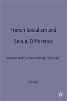 S Foley, S. Foley, Susan K. Foley, Susan K. Grogan, Susan K. (Lecturer Grogan, Grogan S. K. - French Socialism and Sex Difference