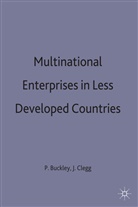 Peter J. Buckley, Peter J. Clegg Buckley, Buckley+clegg, Peter J Buckley, Peter J. Buckley, Clegg... - Multinational Enterprises in Less Developed Countries