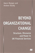 Morgan, G Morgan, G. Morgan, Glenn Morgan, Glenn Sturdy Morgan, A. Sturdy... - Beyond Organizational Change