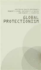 &amp;apos, Br, David Greenaway, David Hine Greenaway, Professor David Hine Greenaway, Greenaway D.... - Global Protectionism