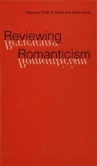 Martin, Philip W. Martin, Philip W. Jarvis Martin, Robi Jarvis, Robin Jarvis, Philip W. Martin... - Reviewing Romanticism