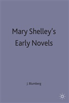 Blumberg, Jane Blumberg - Mary Shelley''s Early Novels