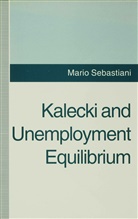 M Sebastiani, M. Sebastiani, Mario Sebastiani, Mario (Professor of Economic Sebastiani - Kalecki and Unemployment Equilibrium