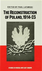 Latawaski, Paul Latawski, Pau Latawski, Paul Latawski - Reconstruction of Poland, 1914-23