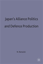 Renwick, Dr. Neil Renwick, N Renwick, N. Renwick, Neil Renwick, Neil (Senior Lecturer in Intern Renwick - Japan''s Alliance Politics and Defence Production