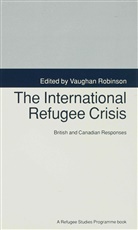 Robinson, Vaughan Robinson, Vaugha Robinson, Vaughan Robinson - International Refugee Crisis