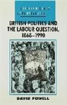 David Powell - British Politics and the Labour Question, 1868-1990