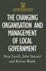 Steve Leach, Steve Stewart Leach, John Stewart, Kieron Walsh - The Changing Organisation and Management of Local Government